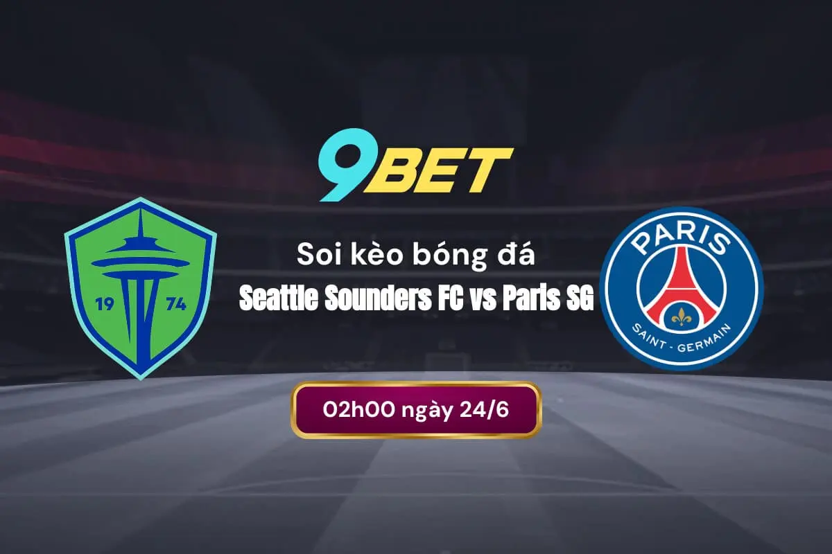 Soi Kèo Bóng đá Seattle Sounders Fc Vs Paris Sg 9bet