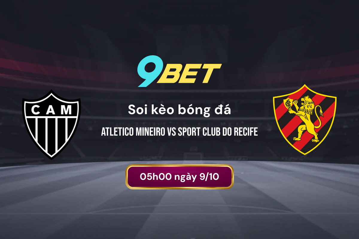 Soi Kèo Bóng đá Atletico Mineiro Vs Sport Club Do Recife 9bet