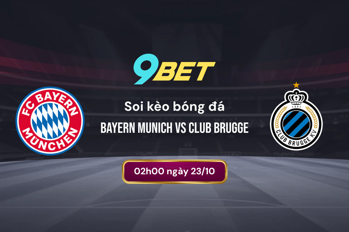 Soi Kèo Bóng đá Bayern Munich Vs Club Brugge 9bet