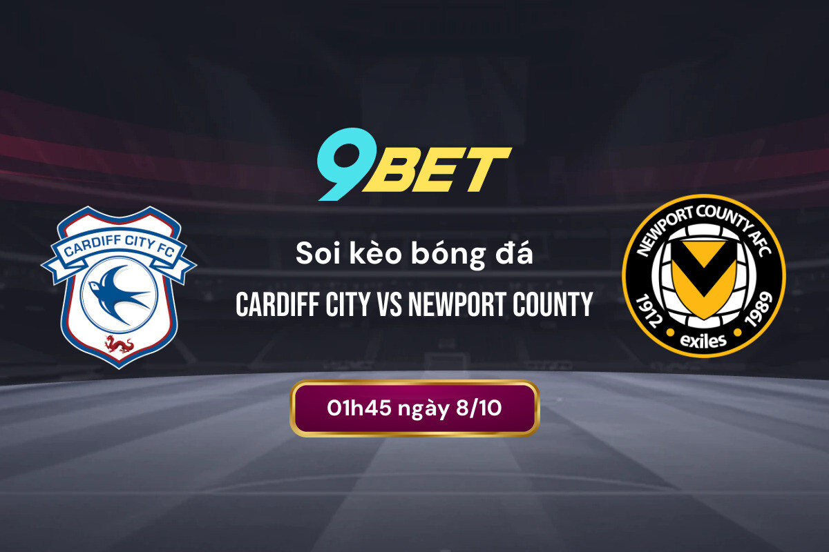 Soi Kèo Bóng đá Cardiff City Vs Newport County 9bet