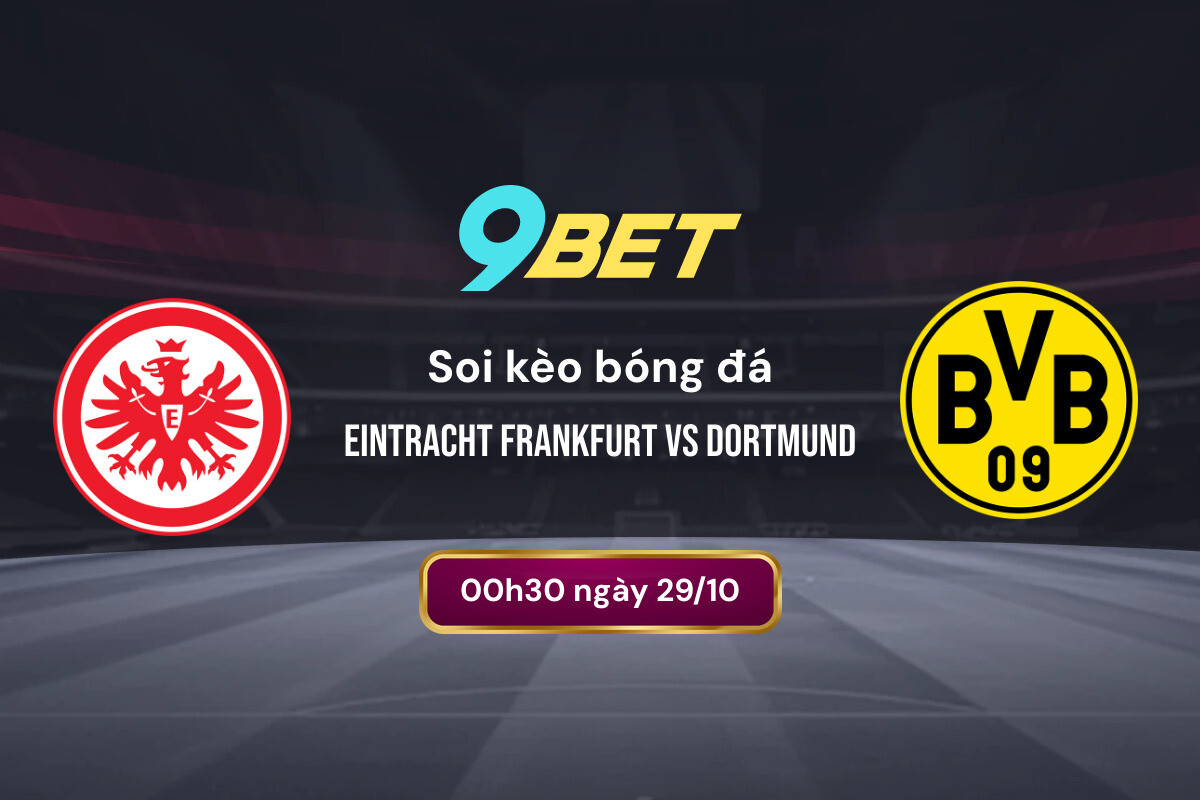 Soi Kèo Bóng đá Eintracht Frankfurt Vs Dortmund 9bet