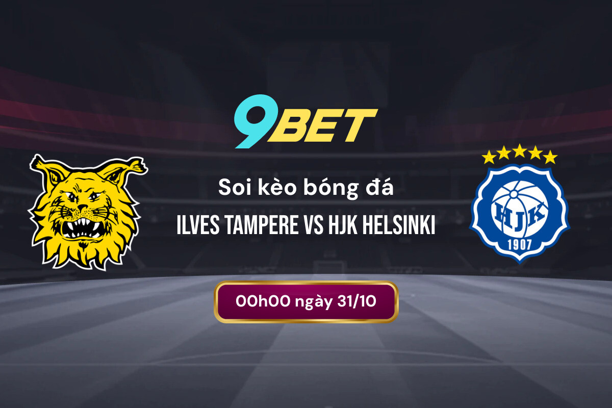 Soi Kèo Bóng đá Ilves Tampere Vs Hjk Helsinki 9bet
