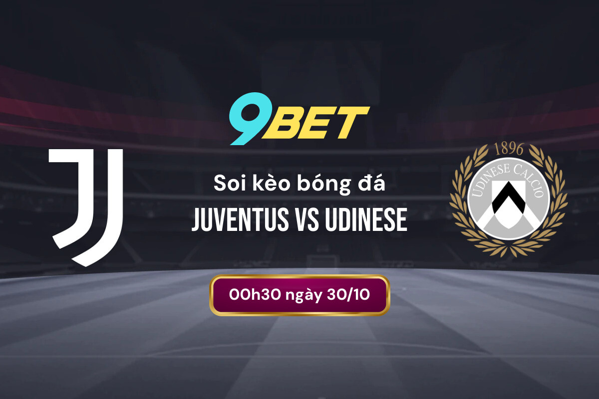 Soi Kèo Bóng đá Juventus Vs Udinese 9bet