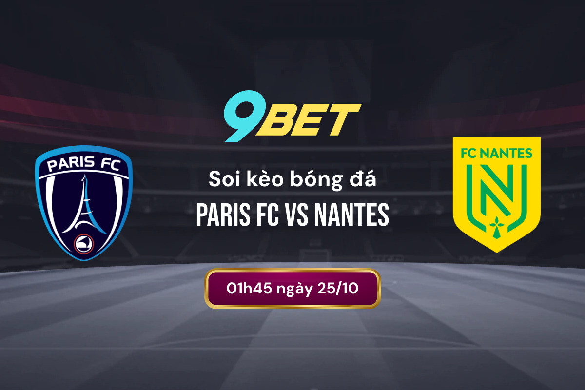 Soi Kèo Bóng đá Paris Fc Vs Nantes 9bet