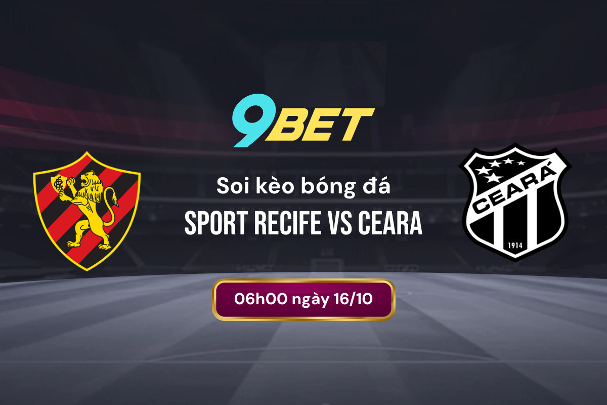 Soi Kèo Bóng đá Sport Recife Vs Ceara 9bet