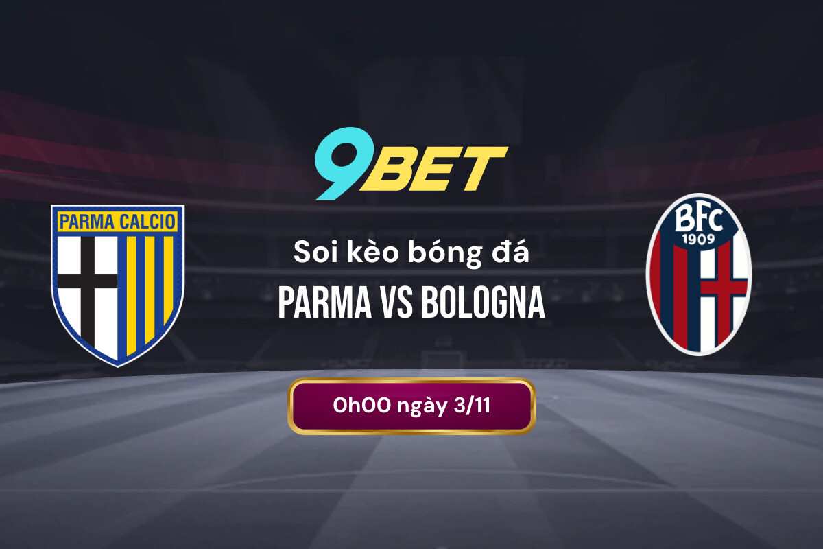 Soi Kèo Bóng đá Parma Vs Bologna 9bet (1)